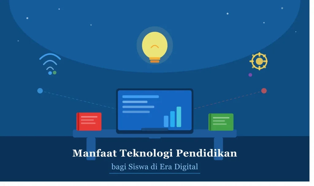 Manfaat Teknologi Pendidikan bagi Siswa di Era Digital